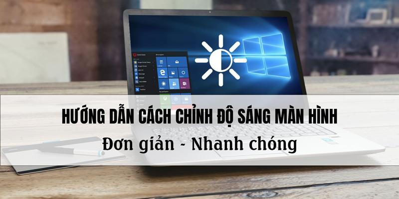 Chỉnh độ sáng vô cùng đơn giản với các bước dưới đây
