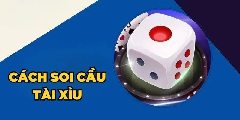 Các mẹo soi cầu Tài Xỉu được dùng nhiều nhất hiện nay